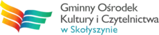 Gminny Ośrodek Kultury i Czytelnictwa w Skołyszynie  